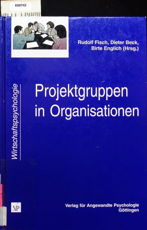 Projektgruppen in Organisationen: Praktische Erfahrungen und Erträge der Forschung (Wirtschaftspsychologie) Psychology