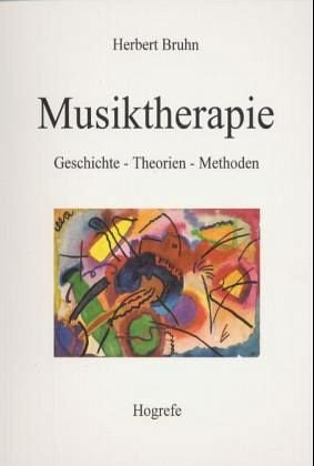 Musiktherapie: Geschichte – Theorien – Methoden Medicine