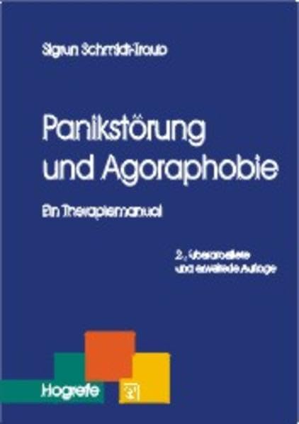 Panikstörung und Agoraphobie: Ein Therapiemanual (Therapeutische Praxis) Psychology