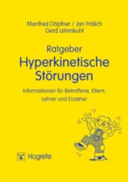 Ratgeber hyperkinetische Störungen: Informationen für Betroffene, Eltern, Lehrer und Erzieher (Ratgeber Kinder- und Jugendpsychotherapie) Medicine