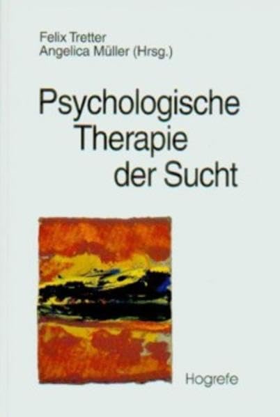Psychologische Therapie der Sucht: Grundlagen, Diagnostik, Therapie Medicine