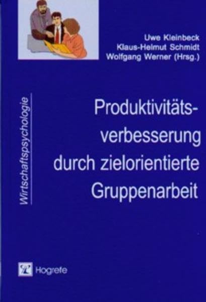Produktivitätsverbesserung durch zielorientierte Gruppenarbeit (Wirtschaftspsychologie) Business & Technology