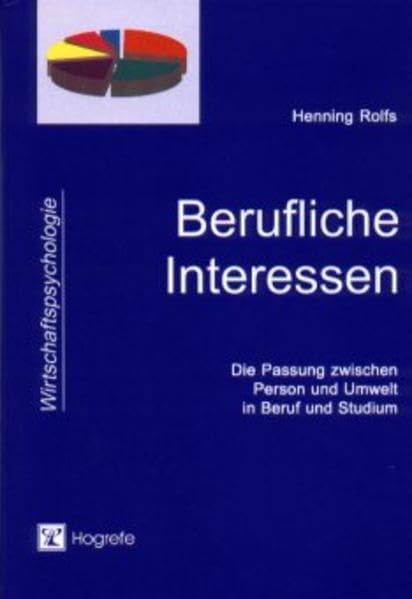 Berufliche Interessen: Die Passung zwischen Person und Umwelt in Beruf und Studium (Wirtschaftspsychologie) Business, Finance & Career