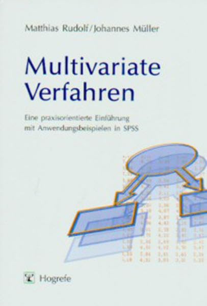 Multivariate Verfahren: Eine praxisorientierte Einführung mit Anwendungsbeispielen in SPSS Mathematics