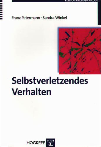 Selbstverletzendes Verhalten: Erscheinungsformen, Ursachen und Interventionsmöglichkeiten (Klinische Kinderpsychologie) Psychology
