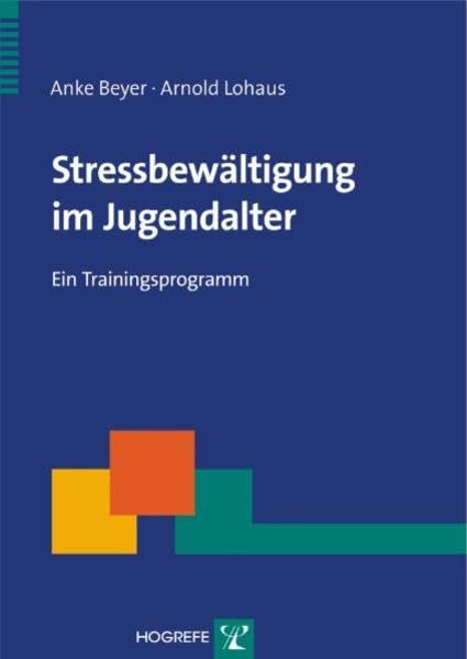 Stressbewältigung im Jugendalter: Ein Trainingsprogramm (Therapeutische Praxis) Medicine