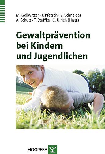 Gewaltprävention bei Kindern und Jugendlichen: Aktuelle Erkenntnisse aus Forschung und Praxis Psychology