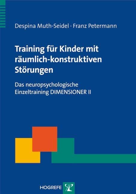 Training für Kinder mit räumlich-konstruktiven Störungen Das neuropsychologische Einzeltraining DIMENSIONER II Medicine
