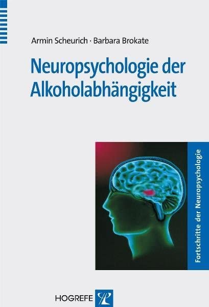 Neuropsychologie der Alkoholabhängigkeit (Fortschritte der Neuropsychologie) Medicine