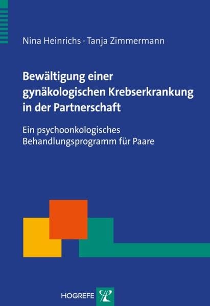 Bewältigung einer gynäkologischen Krebserkrankung in der Partnerschaft: Ein psychoonkologisches Behandlungsprogramm für Paare (Therapeutische Praxis) Medicine
