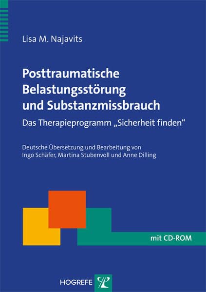 Posttraumatische Belastungsstörung und Substanzmissbrauch: Das Therapieprogramm »Sicherheit finden« (Therapeutische Praxis) Medicine
