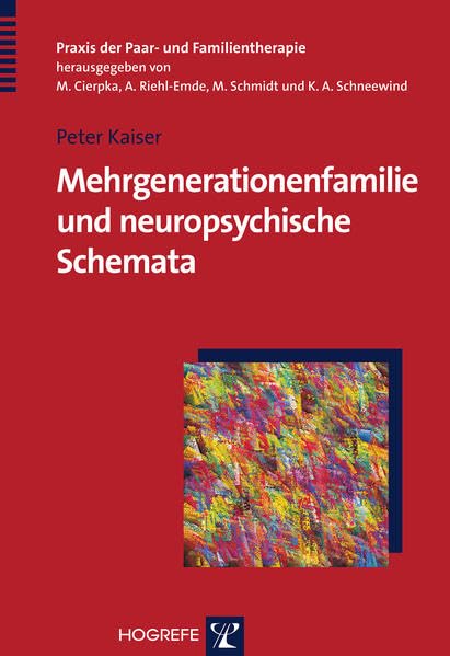 Mehrgenerationenfamilie und neuropsychische Schemata: Therapeutische Wirkfaktoren und Wirkdimensionen (Praxis der Paar- und Familientherapie) Medicine