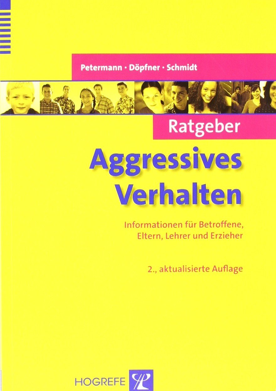 Ratgeber Aggressives Verhalten: Informationen für Betroffene, Eltern, Lehrer und Erzieher (Ratgeber Kinder- und Jugendpsychotherapie) Medicine