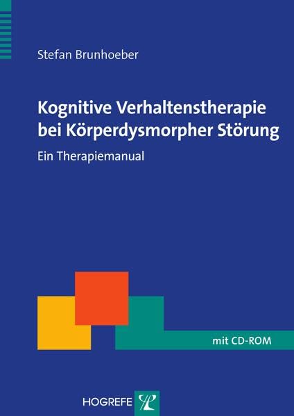 Kognitive Verhaltenstherapie bei Körperdysmorpher Störung: Ein Therapiemanual (Therapeutische Praxis) Medicine