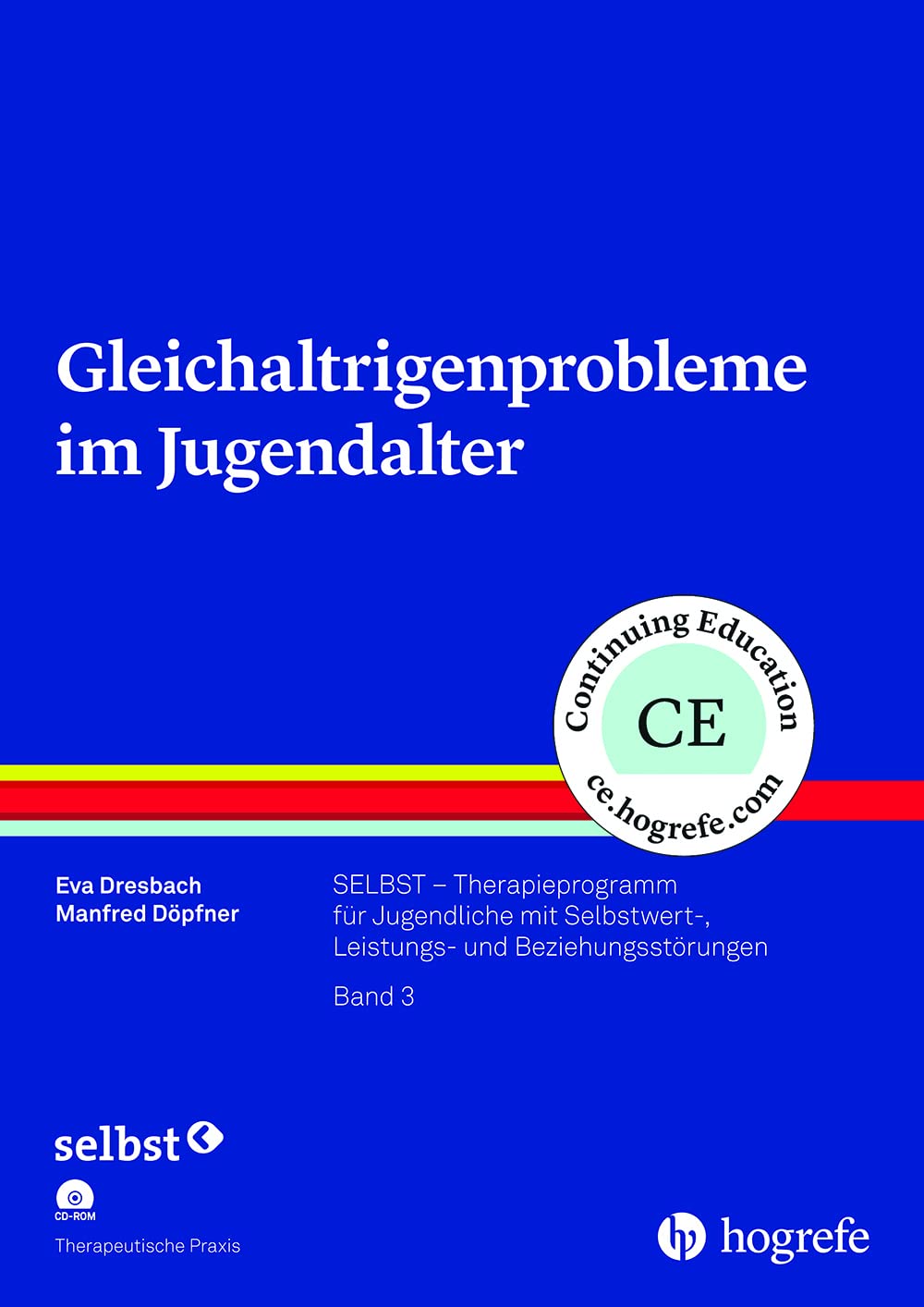 Gleichaltrigenprobleme im Jugendalter: SELBST – Therapieprogramm für Jugendliche mit Selbstwert-, Leistungs- und Beziehungsstörungen, Band 3 (Therapeutische Praxis) Medicine