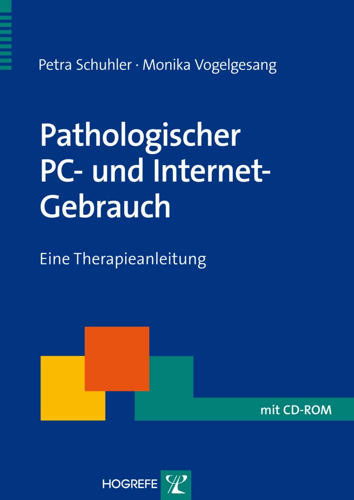 Pathologischer PC- und Internet-Gebrauch: Eine Therapieanleitung (Therapeutische Praxis) Medicine