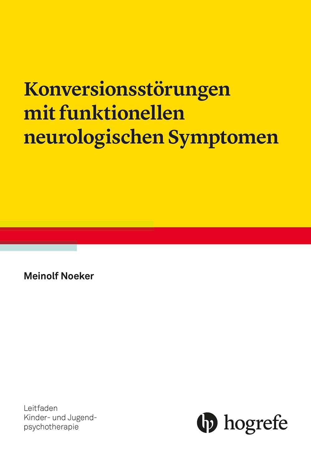 Konversionsstörungen mit funktionellen neurologischen Symptomen (Leitfaden Kinder- und Jugendpsychotherapie) Medicine