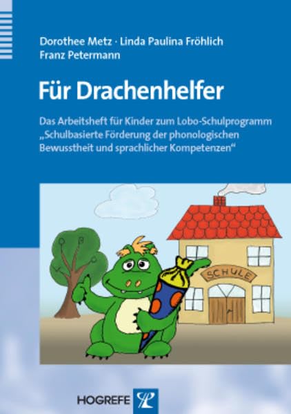 Für Drachenhelfer: Das Arbeitsheft für Kinder zum Lobo-Schulprogramm »Schulbasierte Förderung der phonologischen Bewusstheit und sprachlicher Kompetenzen« Medicine