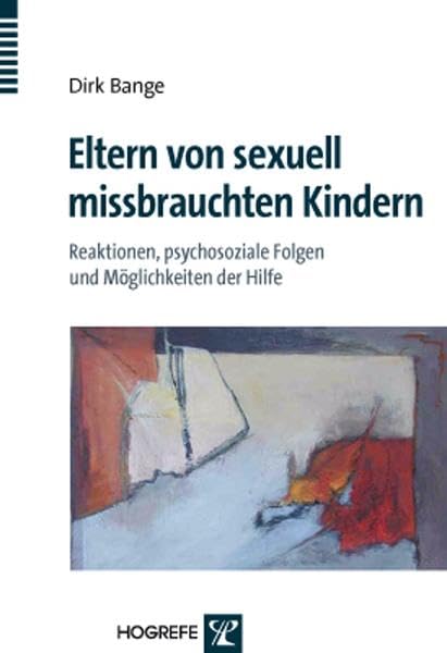 Eltern von sexuell missbrauchten Kindern: Reaktionen, psychosoziale Folgen und Möglichkeiten der Hilfe Medicine