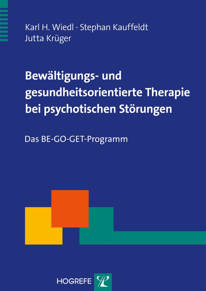 Bewältigungs- und gesundheitsorientierte Therapie bei psychotischen Störungen: Das BE-GO-GET-Programm (Therapeutische Praxis) Medicine