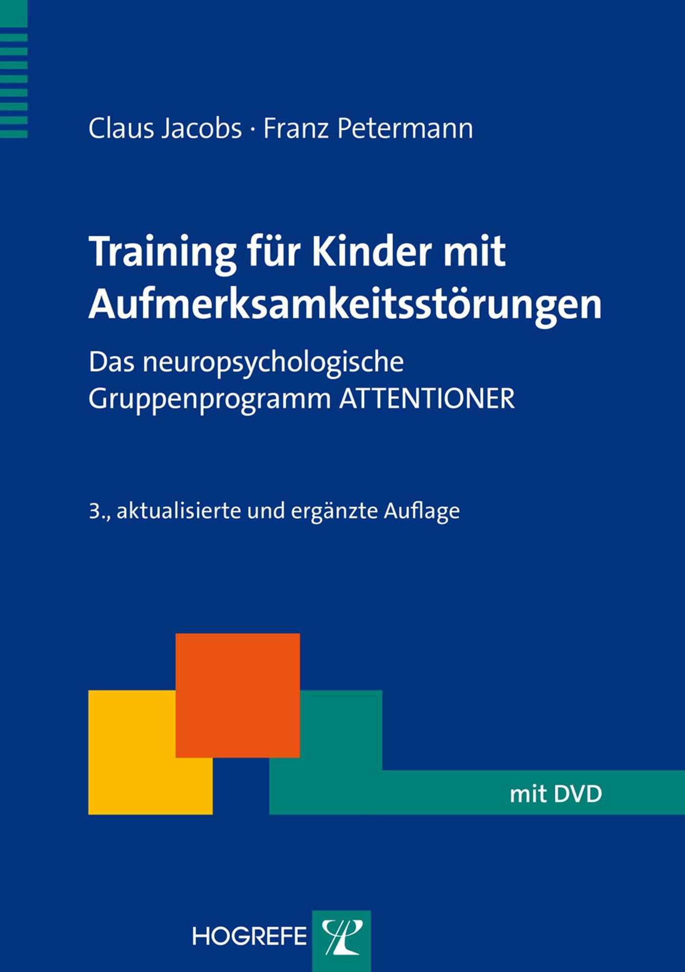 Training für Kinder mit Aufmerksamkeitsstörungen: Das neuropsychologische Gruppenprogramm ATTENTIONER (Therapeutische Praxis) Medicine