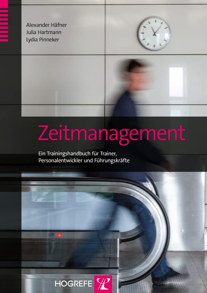 Zeitmanagement: Ein Trainingshandbuch für Trainer, Personalentwickler und Führungskräfte Business, Finance & Career