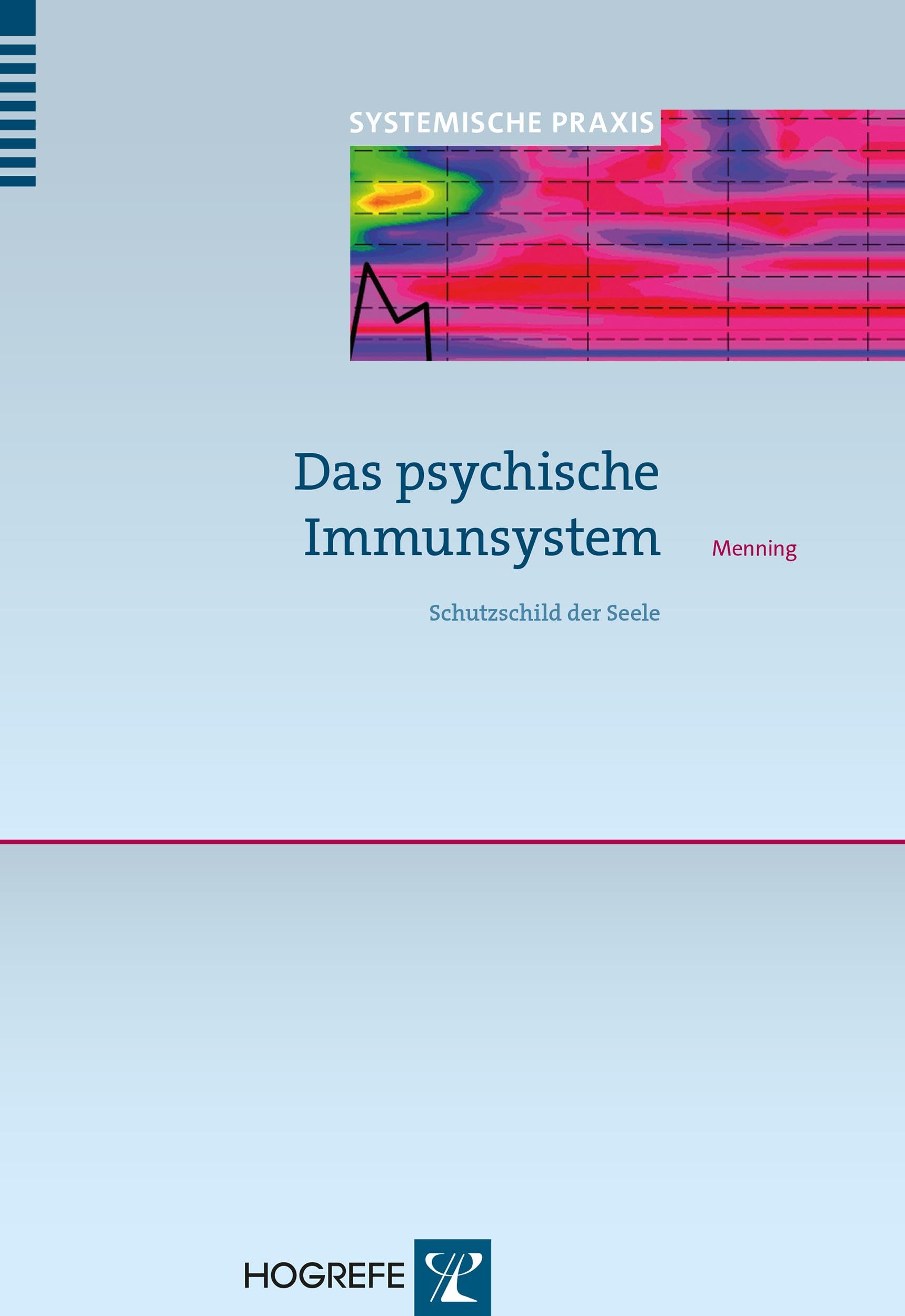 Das psychische Immunsystem: Schutzschild der Seele (Systemische Praxis) Medicine