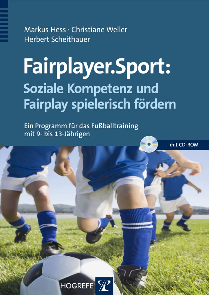 Fairplayer.Sport: Soziale Kompetenz und Fairplay spielerisch fördern: Ein Programm für das Fußballtraining mit 9- bis 13-Jährigen Books