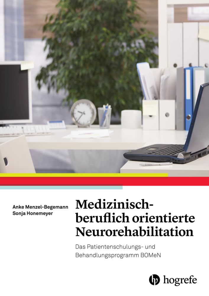 Medizinisch-beruflich orientierte Neurorehabilitation: Das Patientenschulungs- und Behandlungsprogramm BOMeN Medicine