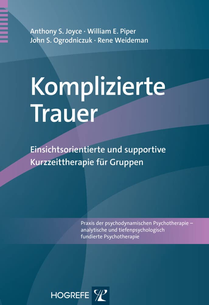 Komplizierte Trauer: Einsichtsorientierte und supportive Kurzzeittherapie für Gruppen (Praxis der psychodynamischen Psychotherapie – analytische und tiefenpsychologisch fundierte Psychotherapie) Medicine