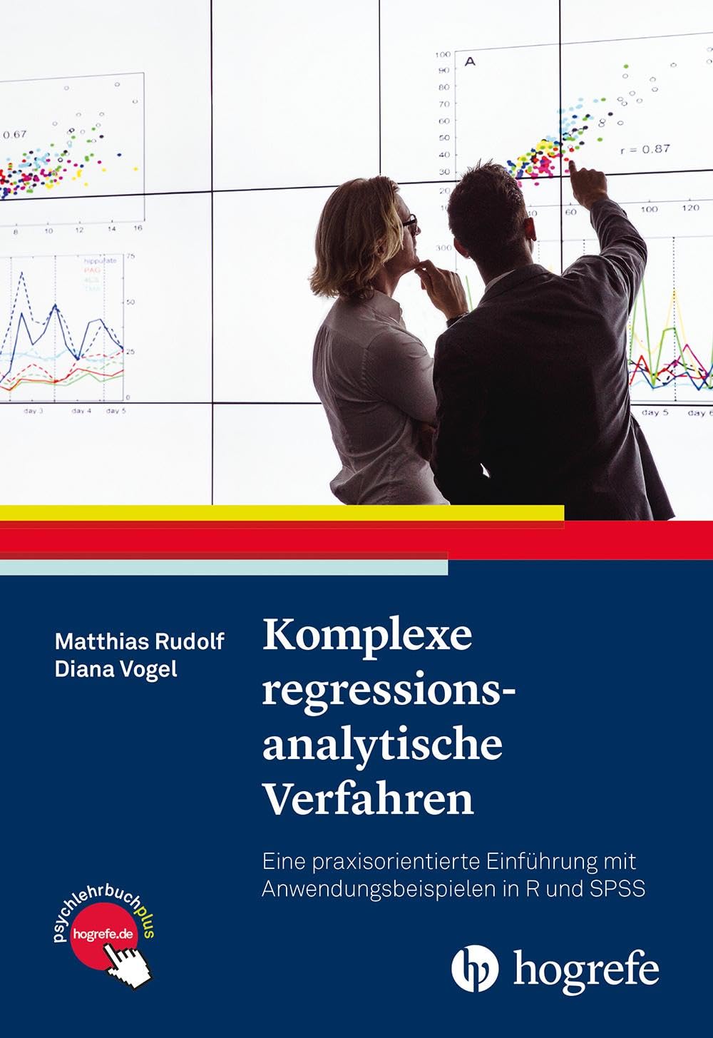 Komplexe regressionsanalytische Verfahren: Eine praxisorientierte Einführung mit Anwendungsbeispielen in R und SPSS Psychology