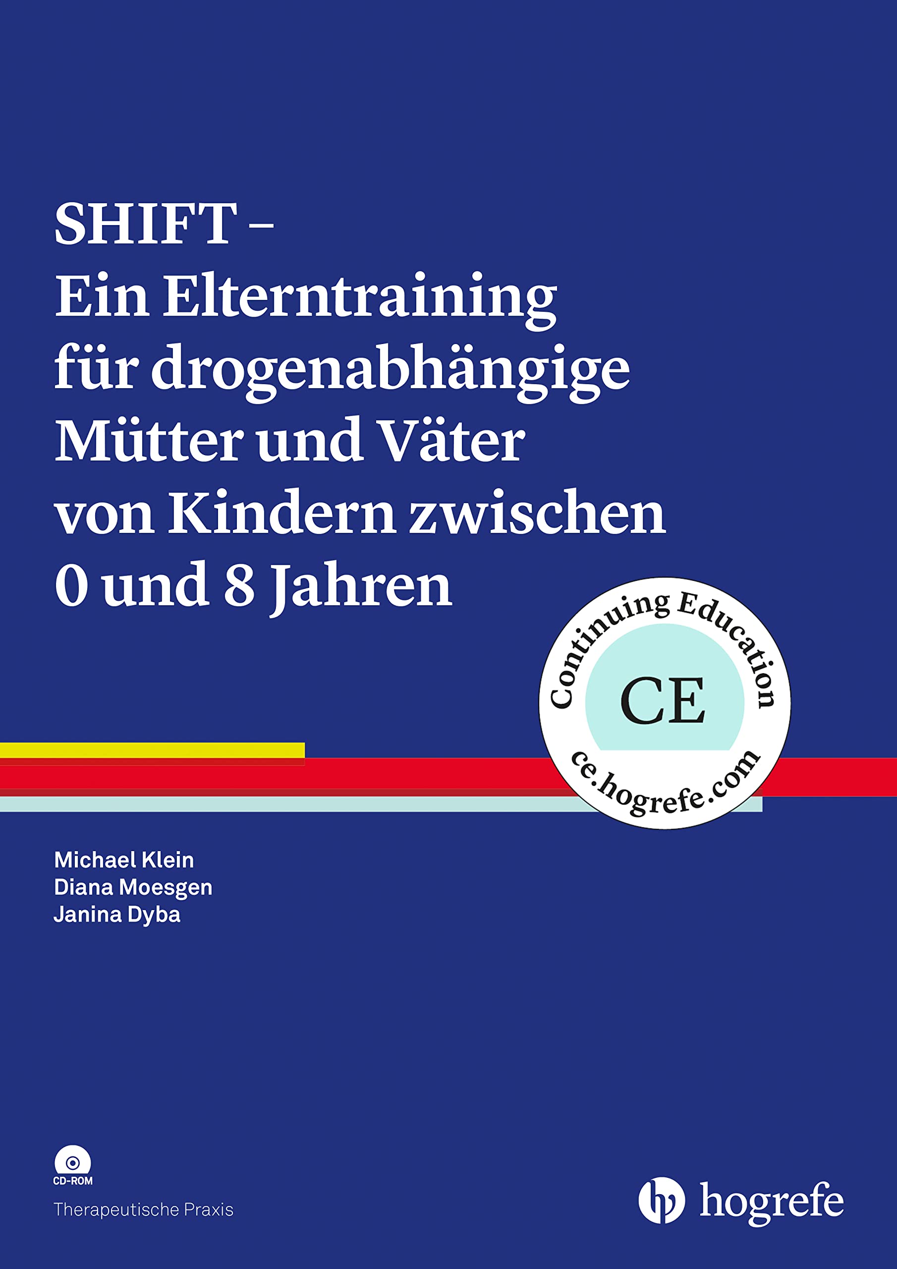 SHIFT – Ein Elterntraining für drogenabhängige Mütter und Väter von Kindern zwischen 0 und 8 Jahren Medicine