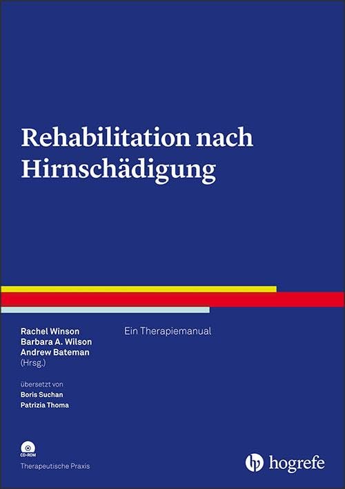 Rehabilitation nach Hirnschädigung: Ein Therapiemanual (Therapeutische Praxis) Medicine