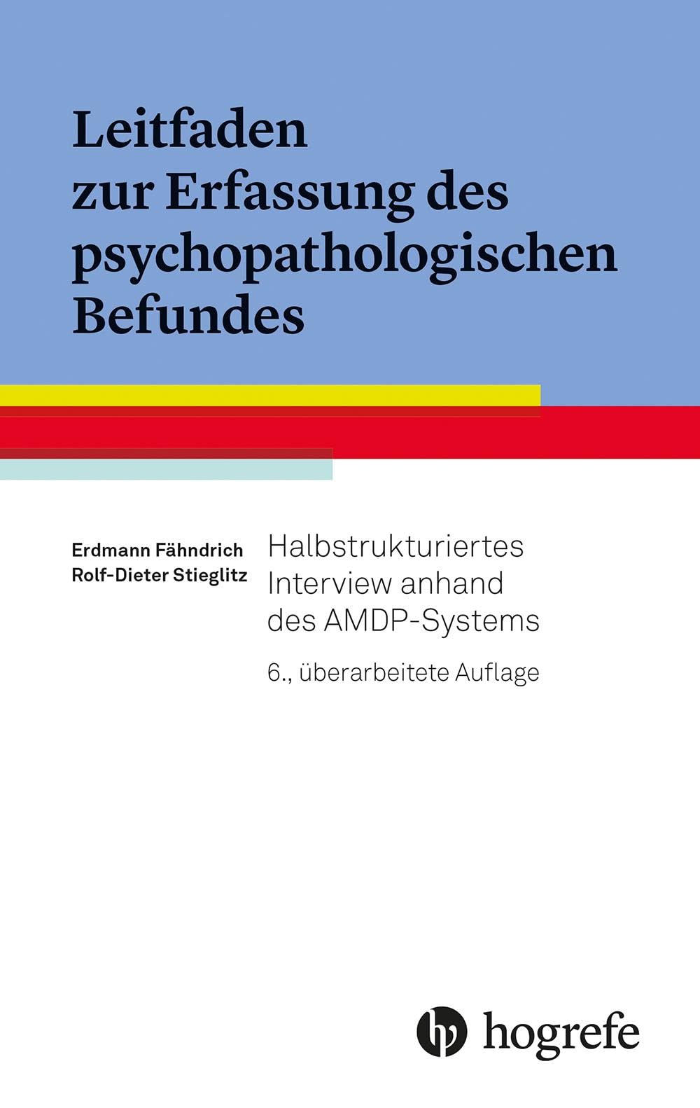 Leitfaden zur Erfassung des psychopathologischen Befundes: Halbstrukturiertes Interview anhand des AMDP-Systems Medicine