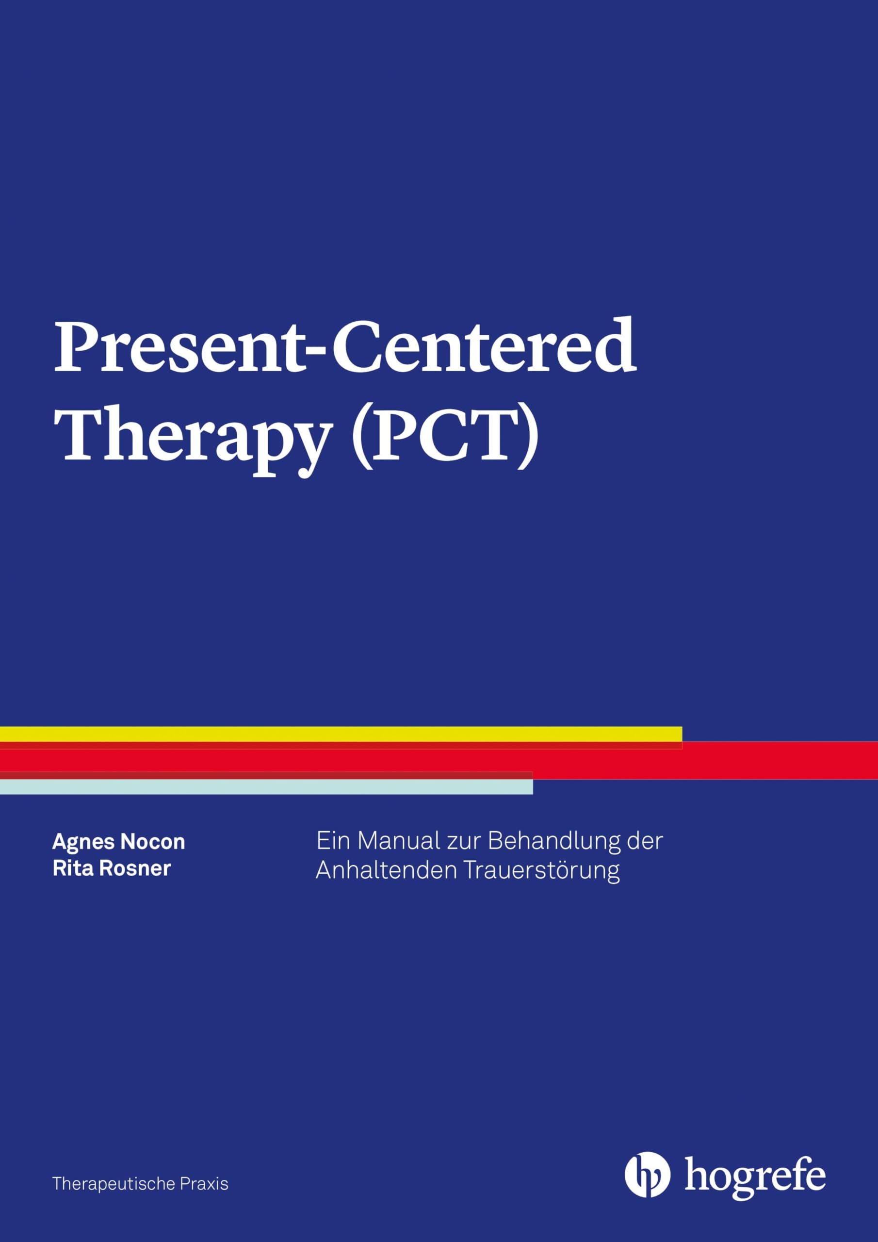 Present-Centered Therapy: Ein Manual zur Behandlung der anhaltenden Trauerstörung (Therapeutische Praxis) Medicine