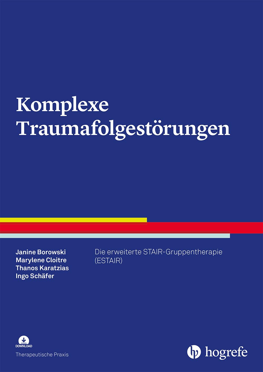 Komplexe Traumafolgestörungen: Die erweiterte STAIR-Gruppentherapie (ESTAIR) (Therapeutische Praxis) Medicine