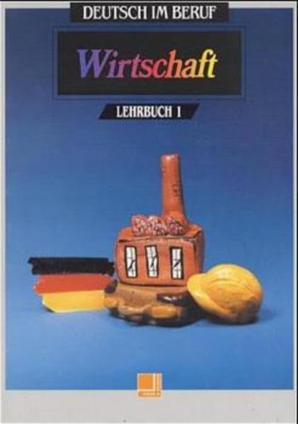 Wirtschaft, Bd.1, Lehrbuch, neue Rechtschreibung: Schülerbuch (Deutsch Im Beruf - Wirtschaft - Level 1) Business, Finance & Career