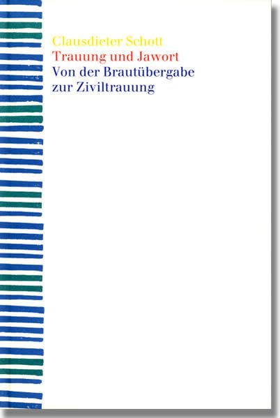 Trauung und Jawort: Von der Brautübergabe zur Ziviltrauung Law