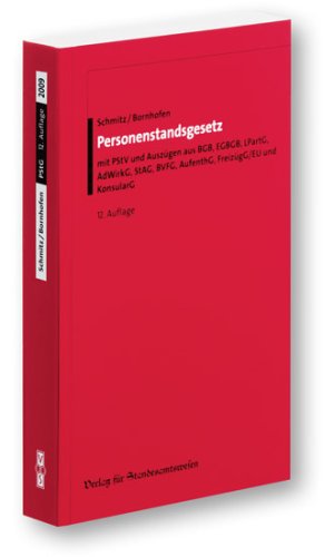 Personenstandsgesetz: mit PStV und Auszügen aus BGB, EGBGB, LPartG, AdWirkG, StAG, BVFG, AufenthG, FreizügG/EU und KonsularG. Textausgabe für die standesamtliche Praxis mit Hinweisen Law