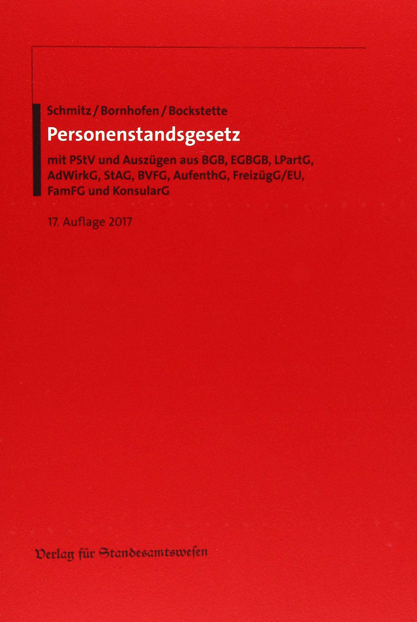 Personenstandsgesetz: mit PStV und Auszügen aus BGB, EGBGB, LPartG, AdWirkG, StAG, BVFG, AufenthG, FreizügG/EU, FamFG und KonsularG Law