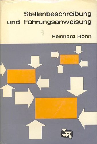 Stellenbeschreibung und Führungsanweisung. Die organisatorische Aufgabe moderner Unternehmensfühung Contemporary literature Books
