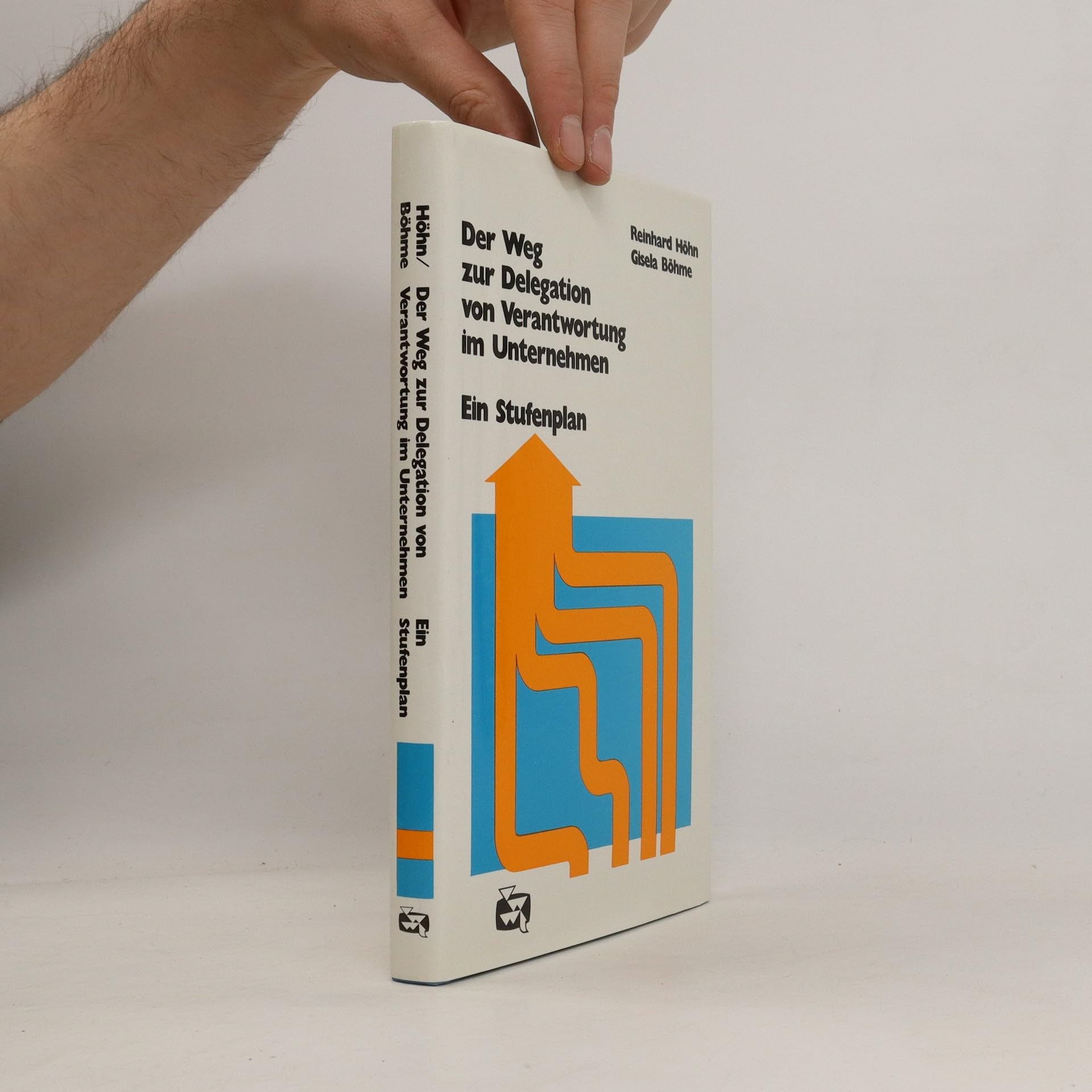 Menschenführung und Betriebsorganisation Band 10: Der Weg zur Delegation von Verantwortung im Unternehmen. Ein Stufenplan Books