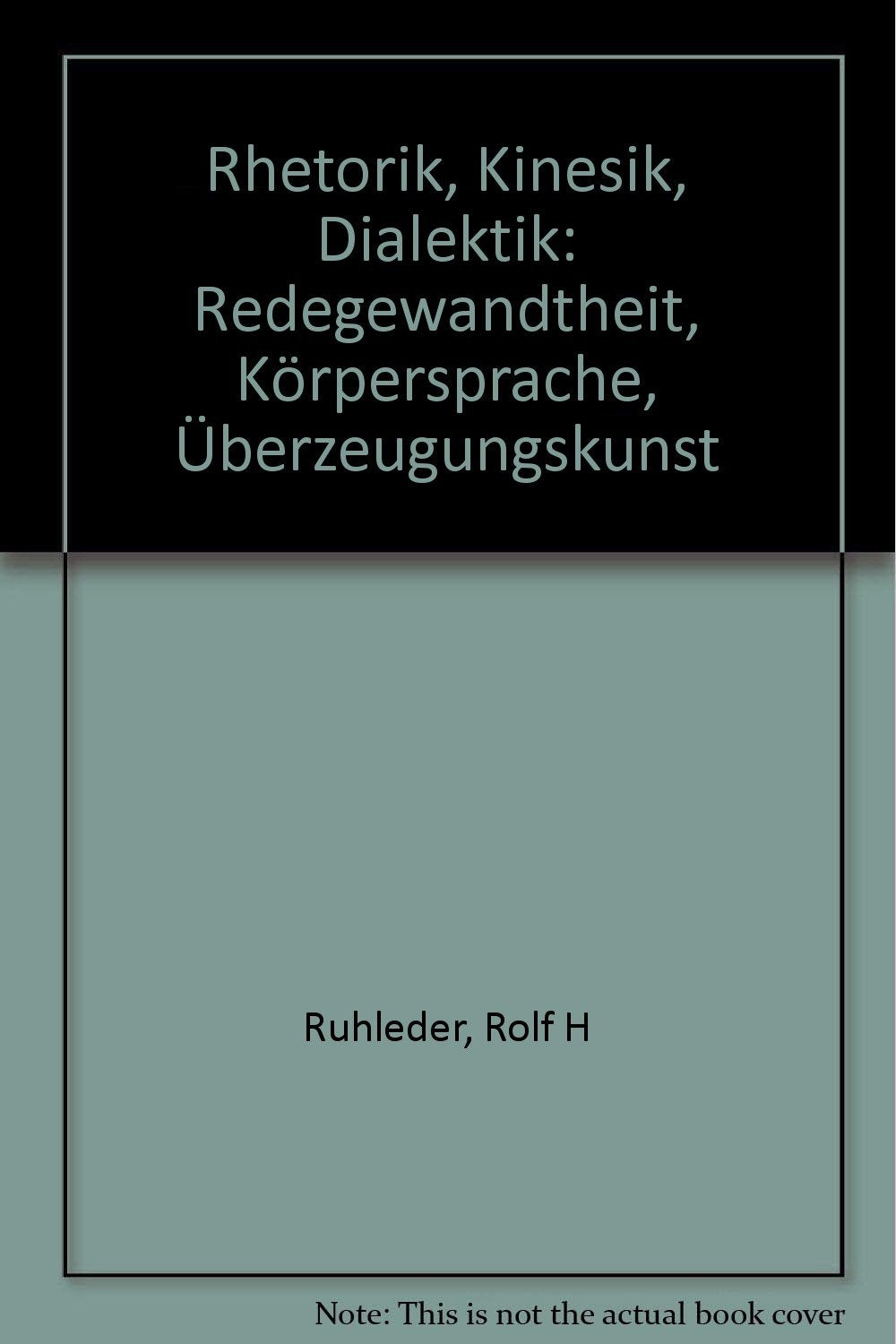 Rhetorik, Kinesik, Dialektik. Redegewandtheit, Körpersprache, Überzeugungskunst. Lifestyle