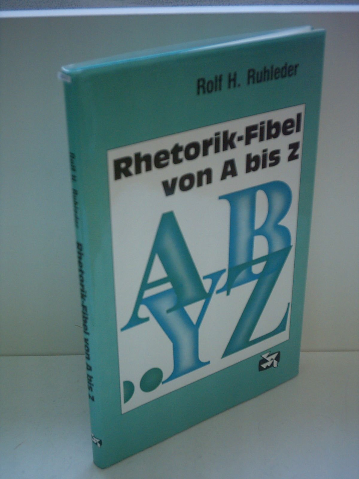Rhetorik-Fibel von A - Z Natural Sciences