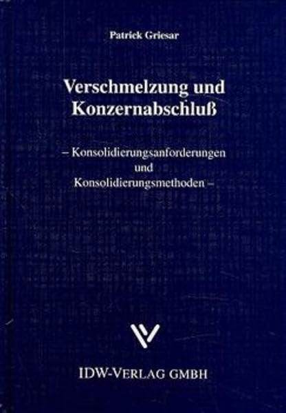 Verschmelzung und Konzernabschluss: Konsolidierungsanforderungen und Konsolidierungsmethoden Law