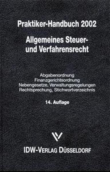 Praktiker-Handbuch des allgemeinen Steuer- und Verfahrensrecht Abgabenordnung 2002: Abgabenordnung, Finanzgerichtsordnung, Nebengesetze, Verwaltungsregelungen, Rechtsprechung, Stichwor Law