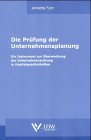 Die Prüfung der Unternehmensplanung: Ein Instrument zur Überwachung der Unternehmensleitung in Kapitalgesellschaften (Monographien) Law