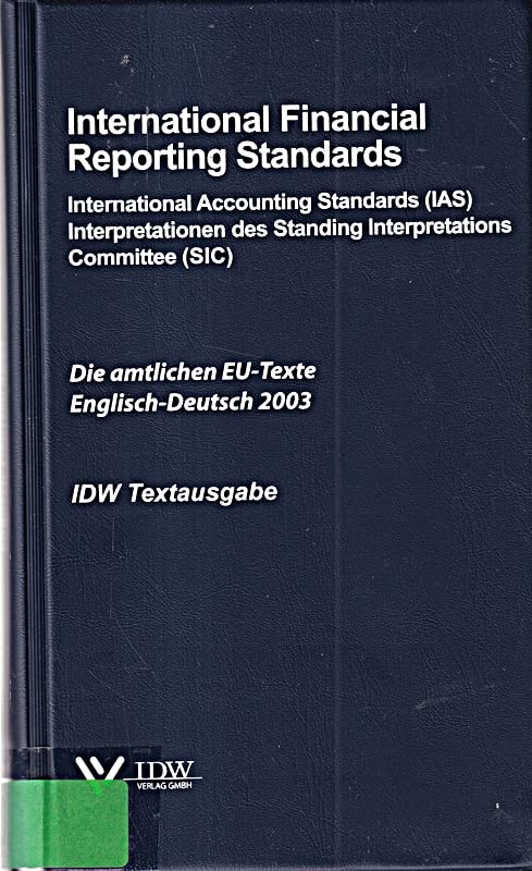 International Financial Reporting Standards IFRS: Die amtlichen EU-Texte Englisch-Deutsch 2003, IDW Textausgabe Business, Finance & Career