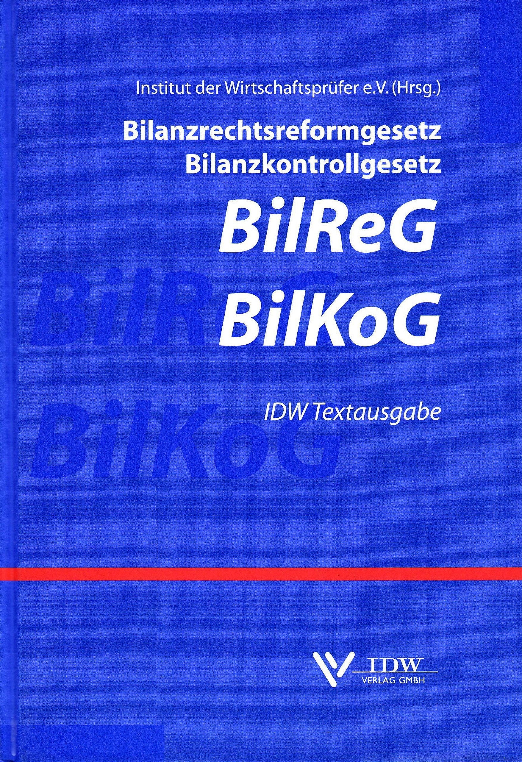 BilReG BilKoG: Bilanzrechtsreformgesetz Bilanzkontrollgesetz IDW Textausgabe Law