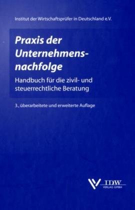 Praxis der Unternehmensnachfolge: Handbuch für die zivil- und steuerrechtliche Beratung Law